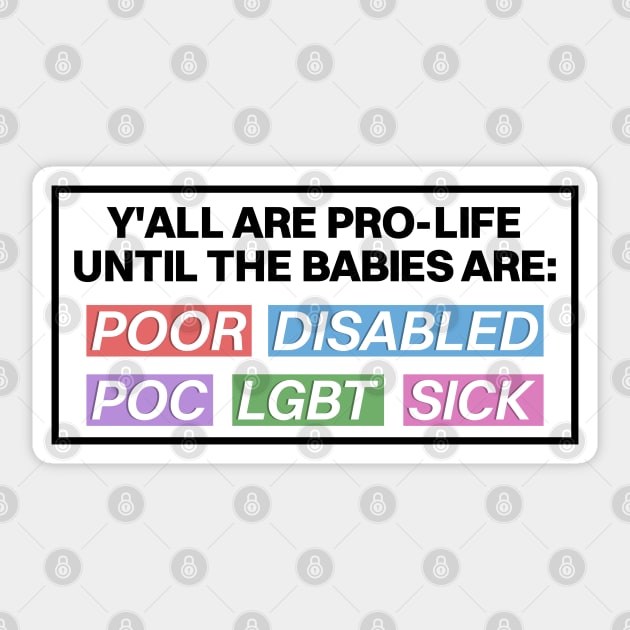 Pro Life Until The Babies Are... - Pro Choice Sticker by Football from the Left